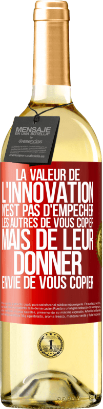 29,95 € Envoi gratuit | Vin blanc Édition WHITE La valeur de l'innovation n'est pas d' empêcher les autres de vous copier, mais de leur donner envie de vous copier Étiquette Rouge. Étiquette personnalisable Vin jeune Récolte 2024 Verdejo