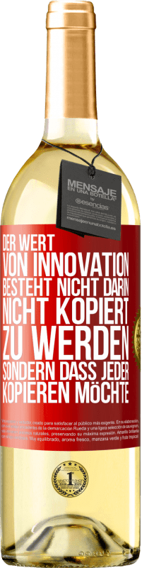 29,95 € Kostenloser Versand | Weißwein WHITE Ausgabe Der Wert von Innovation besteht nicht darin, nicht kopiert zu werden, sondern dass jeder kopieren möchte Rote Markierung. Anpassbares Etikett Junger Wein Ernte 2023 Verdejo