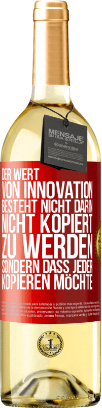 29,95 € Kostenloser Versand | Weißwein WHITE Ausgabe Der Wert von Innovation besteht nicht darin, nicht kopiert zu werden, sondern dass jeder kopieren möchte Rote Markierung. Anpassbares Etikett Junger Wein Ernte 2024 Verdejo