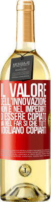 29,95 € Spedizione Gratuita | Vino bianco Edizione WHITE Il valore dell'innovazione non è nel impedirti di essere copiato, ma nel far sì che tutti vogliano copiarti Etichetta Rossa. Etichetta personalizzabile Vino giovane Raccogliere 2023 Verdejo