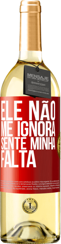 29,95 € Envio grátis | Vinho branco Edição WHITE Ele não me ignora, sente minha falta Etiqueta Vermelha. Etiqueta personalizável Vinho jovem Colheita 2024 Verdejo