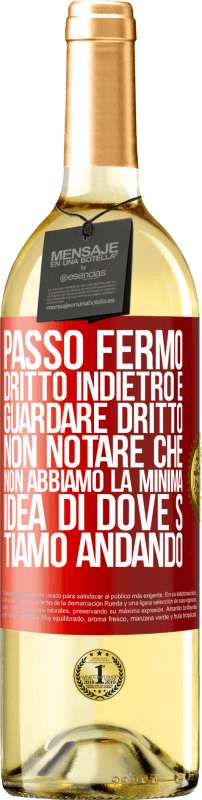 29,95 € Spedizione Gratuita | Vino bianco Edizione WHITE Passo fermo, dritto indietro e guardare dritto. Non notare che non abbiamo la minima idea di dove stiamo andando Etichetta Rossa. Etichetta personalizzabile Vino giovane Raccogliere 2024 Verdejo