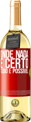 29,95 € Envio grátis | Vinho branco Edição WHITE Onde nada é certo, tudo é possível Etiqueta Vermelha. Etiqueta personalizável Vinho jovem Colheita 2024 Verdejo