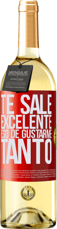 29,95 € Envío gratis | Vino Blanco Edición WHITE Te sale excelente eso de gustarme tanto Etiqueta Roja. Etiqueta personalizable Vino joven Cosecha 2024 Verdejo