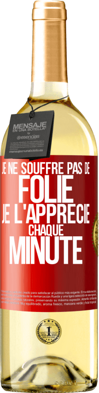 29,95 € Envoi gratuit | Vin blanc Édition WHITE Je ne souffre pas de folie. Je l'apprécie chaque minute Étiquette Rouge. Étiquette personnalisable Vin jeune Récolte 2024 Verdejo