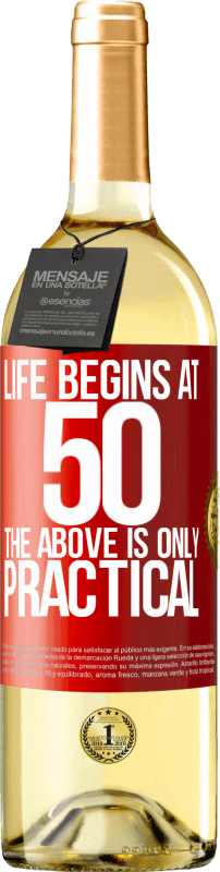 29,95 € Бесплатная доставка | Белое вино Издание WHITE Жизнь начинается в 50, выше, это только практично Красная метка. Настраиваемая этикетка Молодое вино Урожай 2023 Verdejo