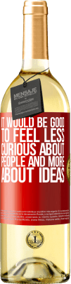 29,95 € 免费送货 | 白葡萄酒 WHITE版 最好不要对人感到好奇，而对想法要多 红色标签. 可自定义的标签 青年酒 收成 2025 Verdejo