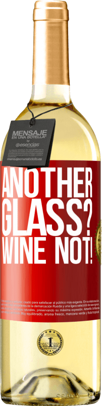 29,95 € Бесплатная доставка | Белое вино Издание WHITE Another glass? Wine not! Красная метка. Настраиваемая этикетка Молодое вино Урожай 2023 Verdejo