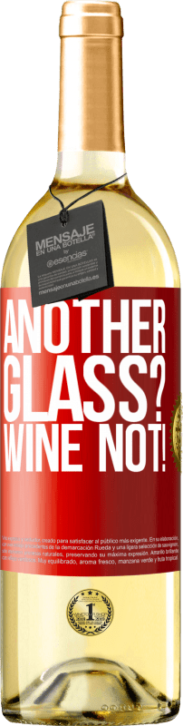 29,95 € Envoi gratuit | Vin blanc Édition WHITE Another glass? Wine not! Étiquette Rouge. Étiquette personnalisable Vin jeune Récolte 2023 Verdejo