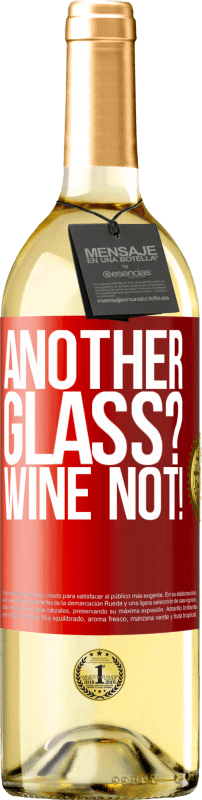 29,95 € Envío gratis | Vino Blanco Edición WHITE Another glass? Wine not! Etiqueta Roja. Etiqueta personalizable Vino joven Cosecha 2023 Verdejo