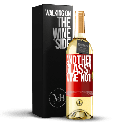 «Another glass? Wine not!» Edición WHITE