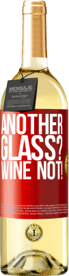 29,95 € Kostenloser Versand | Weißwein WHITE Ausgabe Another glass? Wine not! Rote Markierung. Anpassbares Etikett Junger Wein Ernte 2023 Verdejo
