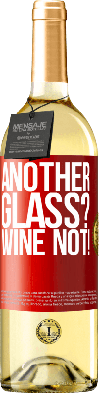 29,95 € Kostenloser Versand | Weißwein WHITE Ausgabe Another glass? Wine not! Rote Markierung. Anpassbares Etikett Junger Wein Ernte 2023 Verdejo