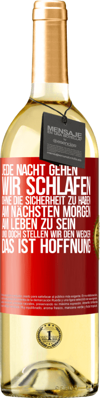 29,95 € Kostenloser Versand | Weißwein WHITE Ausgabe Jede Nacht gehen wir schlafen, ohne die Sicherheit zu haben, am nächsten Morgen am Leben zu sein, und doch stellen wir den Wecke Rote Markierung. Anpassbares Etikett Junger Wein Ernte 2024 Verdejo