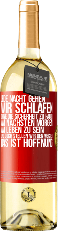 29,95 € Kostenloser Versand | Weißwein WHITE Ausgabe Jede Nacht gehen wir schlafen, ohne die Sicherheit zu haben, am nächsten Morgen am Leben zu sein, und doch stellen wir den Wecke Rote Markierung. Anpassbares Etikett Junger Wein Ernte 2025 Verdejo