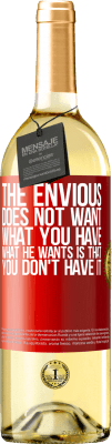 29,95 € Free Shipping | White Wine WHITE Edition The envious does not want what you have. What he wants is that you don't have it Red Label. Customizable label Young wine Harvest 2025 Verdejo