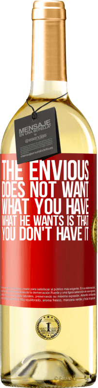29,95 € Free Shipping | White Wine WHITE Edition The envious does not want what you have. What he wants is that you don't have it Red Label. Customizable label Young wine Harvest 2025 Verdejo