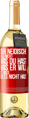 29,95 € Kostenloser Versand | Weißwein WHITE Ausgabe Der Neidische will nicht, was du hast. Was er will, ist dass du es nicht hast Rote Markierung. Anpassbares Etikett Junger Wein Ernte 2024 Verdejo