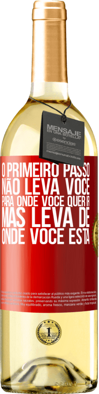 29,95 € Envio grátis | Vinho branco Edição WHITE O primeiro passo não leva você para onde você quer ir, mas leva de onde você está Etiqueta Vermelha. Etiqueta personalizável Vinho jovem Colheita 2025 Verdejo