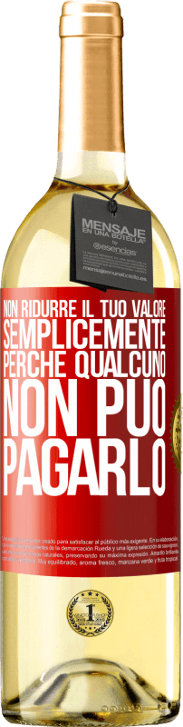 29,95 € Spedizione Gratuita | Vino bianco Edizione WHITE Non ridurre il tuo valore semplicemente perché qualcuno non può pagarlo Etichetta Rossa. Etichetta personalizzabile Vino giovane Raccogliere 2024 Verdejo