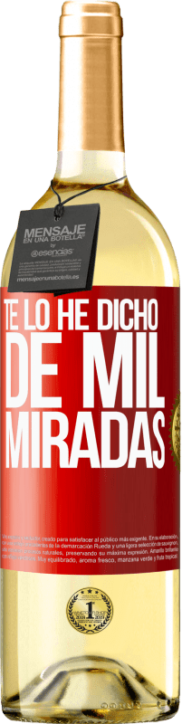 29,95 € Envío gratis | Vino Blanco Edición WHITE Te lo he dicho de mil miradas Etiqueta Roja. Etiqueta personalizable Vino joven Cosecha 2025 Verdejo