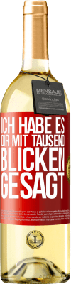 29,95 € Kostenloser Versand | Weißwein WHITE Ausgabe Ich habe es dir mit tausend Blicken gesagt Rote Markierung. Anpassbares Etikett Junger Wein Ernte 2025 Verdejo