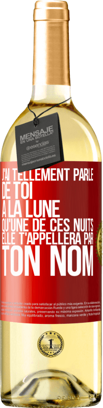 29,95 € Envoi gratuit | Vin blanc Édition WHITE J'ai tellement parlé de toi à la Lune qu'une de ces nuits elle t'appellera par ton nom Étiquette Rouge. Étiquette personnalisable Vin jeune Récolte 2024 Verdejo