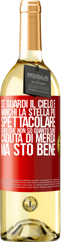 29,95 € Spedizione Gratuita | Vino bianco Edizione WHITE Se guardi il cielo e manchi la stella più spettacolare, giuro che non so quanto sono caduta di merda, ma sto bene Etichetta Rossa. Etichetta personalizzabile Vino giovane Raccogliere 2024 Verdejo