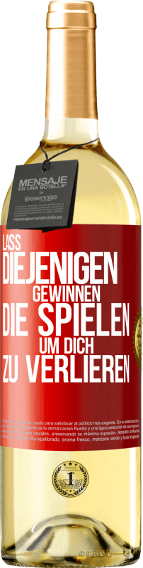 29,95 € Kostenloser Versand | Weißwein WHITE Ausgabe Lass diejenigen gewinnen, die spielen, um dich zu verlieren Rote Markierung. Anpassbares Etikett Junger Wein Ernte 2025 Verdejo