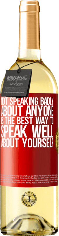 29,95 € Free Shipping | White Wine WHITE Edition Not speaking badly about anyone is the best way to speak well about yourself Red Label. Customizable label Young wine Harvest 2023 Verdejo