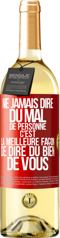 29,95 € Envoi gratuit | Vin blanc Édition WHITE Ne jamais dire du mal de personne c'est la meilleure façon de dire du bien de vous Étiquette Rouge. Étiquette personnalisable Vin jeune Récolte 2024 Verdejo