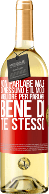 29,95 € Spedizione Gratuita | Vino bianco Edizione WHITE Non parlare male di nessuno è il modo migliore per parlare bene di te stesso Etichetta Rossa. Etichetta personalizzabile Vino giovane Raccogliere 2023 Verdejo