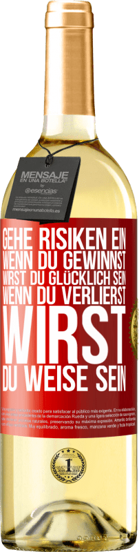 29,95 € Kostenloser Versand | Weißwein WHITE Ausgabe Gehe Risiken ein. Wenn du gewinnst, wirst du glücklich sein. Wenn du verlierst, wirst du weise sein Rote Markierung. Anpassbares Etikett Junger Wein Ernte 2024 Verdejo