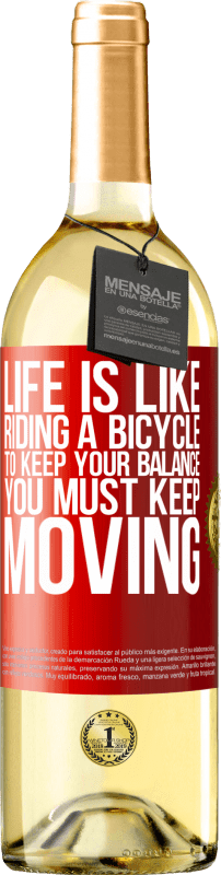 29,95 € Бесплатная доставка | Белое вино Издание WHITE Жизнь как езда на велосипеде. Чтобы сохранить равновесие, вы должны двигаться Красная метка. Настраиваемая этикетка Молодое вино Урожай 2023 Verdejo