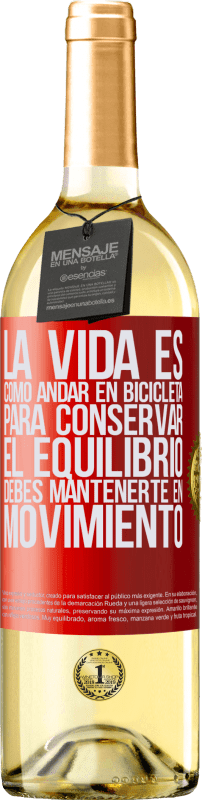 29,95 € Envío gratis | Vino Blanco Edición WHITE La vida es como andar en bicicleta. Para conservar el equilibrio debes mantenerte en movimiento Etiqueta Roja. Etiqueta personalizable Vino joven Cosecha 2023 Verdejo