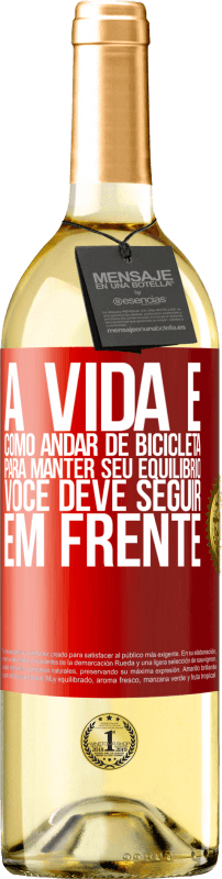 29,95 € Envio grátis | Vinho branco Edição WHITE A vida é como andar de bicicleta. Para manter seu equilíbrio, você deve seguir em frente Etiqueta Vermelha. Etiqueta personalizável Vinho jovem Colheita 2024 Verdejo