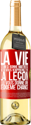 29,95 € Envoi gratuit | Vin blanc Édition WHITE La vie est un si bonne maîtresse que si vous n'apprenez pas la leçon, elle vous donne une deuxième chance Étiquette Rouge. Étiquette personnalisable Vin jeune Récolte 2024 Verdejo