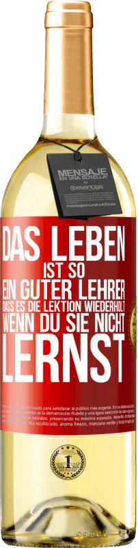 29,95 € Kostenloser Versand | Weißwein WHITE Ausgabe Das Leben ist so ein guter Lehrer, dass es die Lektion wiederholt, wenn du sie nicht lernst Rote Markierung. Anpassbares Etikett Junger Wein Ernte 2024 Verdejo