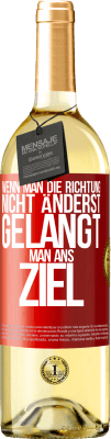 29,95 € Kostenloser Versand | Weißwein WHITE Ausgabe Wenn man die Richtung nicht änderst, gelangt man ans Ziel Rote Markierung. Anpassbares Etikett Junger Wein Ernte 2024 Verdejo