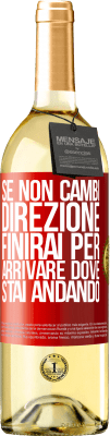29,95 € Spedizione Gratuita | Vino bianco Edizione WHITE Se non cambi direzione, finirai per arrivare dove stai andando Etichetta Rossa. Etichetta personalizzabile Vino giovane Raccogliere 2025 Verdejo