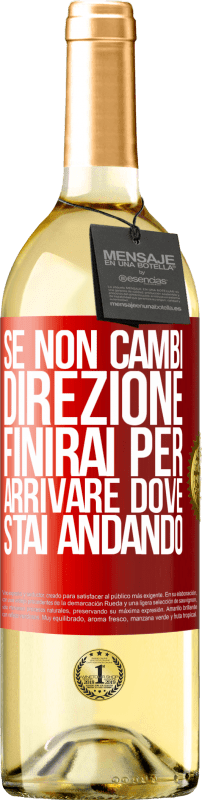 29,95 € Spedizione Gratuita | Vino bianco Edizione WHITE Se non cambi direzione, finirai per arrivare dove stai andando Etichetta Rossa. Etichetta personalizzabile Vino giovane Raccogliere 2024 Verdejo