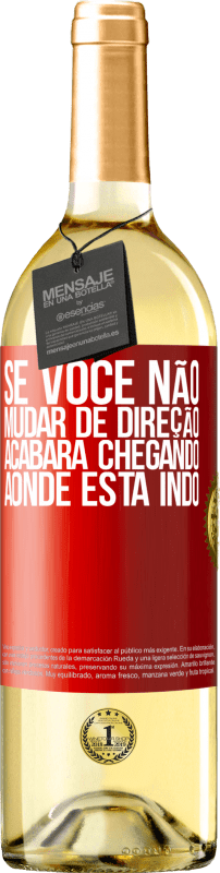 29,95 € Envio grátis | Vinho branco Edição WHITE Se você não mudar de direção, acabará chegando aonde está indo Etiqueta Vermelha. Etiqueta personalizável Vinho jovem Colheita 2024 Verdejo