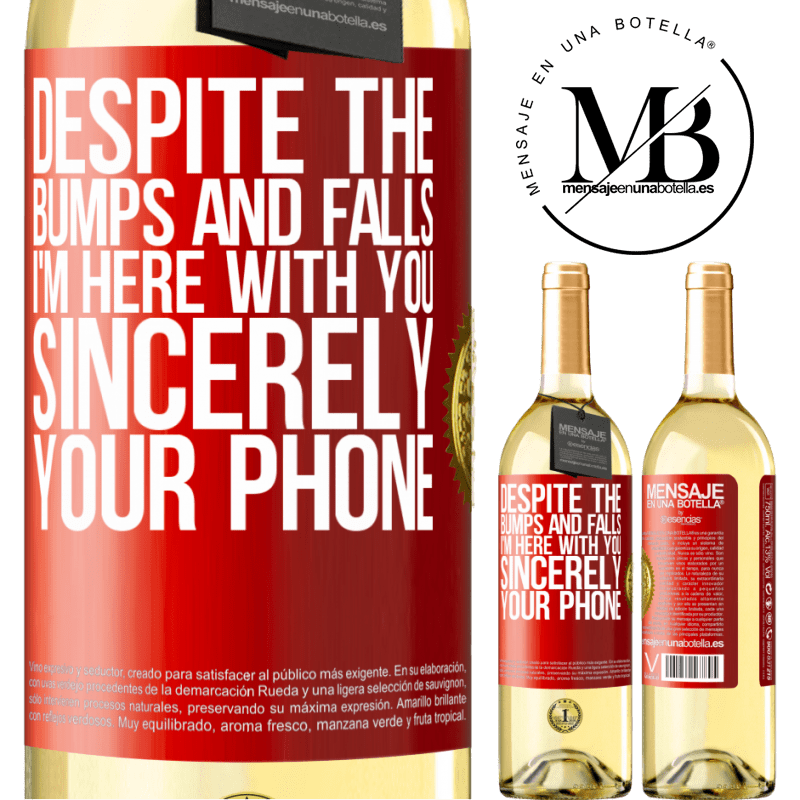 29,95 € Free Shipping | White Wine WHITE Edition Despite the bumps and falls, I'm here with you. Sincerely, your phone Red Label. Customizable label Young wine Harvest 2022 Verdejo