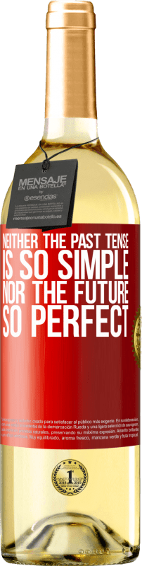 29,95 € Free Shipping | White Wine WHITE Edition Neither the past tense is so simple nor the future so perfect Red Label. Customizable label Young wine Harvest 2024 Verdejo