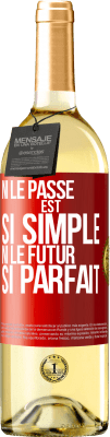 29,95 € Envoi gratuit | Vin blanc Édition WHITE Ni le passé est si simple ni le futur si parfait Étiquette Rouge. Étiquette personnalisable Vin jeune Récolte 2025 Verdejo