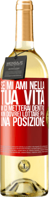 29,95 € Spedizione Gratuita | Vino bianco Edizione WHITE Se mi ami nella tua vita, mi ci metterai dentro. Non dovrei lottare per una posizione Etichetta Rossa. Etichetta personalizzabile Vino giovane Raccogliere 2025 Verdejo