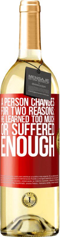 29,95 € Free Shipping | White Wine WHITE Edition A person changes for two reasons: he learned too much or suffered enough Red Label. Customizable label Young wine Harvest 2024 Verdejo