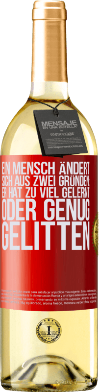 29,95 € Kostenloser Versand | Weißwein WHITE Ausgabe Ein Mensch ändert sich aus zwei Gründen: Er hat zu viel gelernt oder genug gelitten Rote Markierung. Anpassbares Etikett Junger Wein Ernte 2024 Verdejo