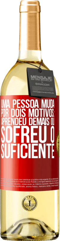 29,95 € Envio grátis | Vinho branco Edição WHITE Uma pessoa muda por dois motivos: aprendeu demais ou sofreu o suficiente Etiqueta Vermelha. Etiqueta personalizável Vinho jovem Colheita 2024 Verdejo