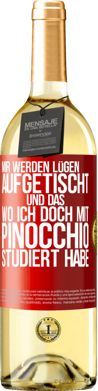 29,95 € Kostenloser Versand | Weißwein WHITE Ausgabe Mir werden Lügen aufgetischt. Und das, wo ich doch mit Pinocchio studiert habe Rote Markierung. Anpassbares Etikett Junger Wein Ernte 2024 Verdejo